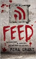 Book cover image of Feed (Newsflesh Trilogy Series #1) by Mira Grant