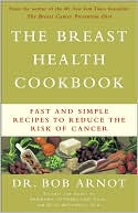Book cover image of The Breast Health Cookbook: Fast and Simple Recipes to Reduce the Risk of Cancer by Bob Arnot