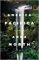 Anna North: America Pacifica
