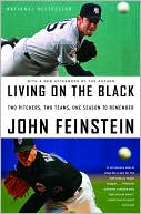 John Feinstein: Living on the Black: Two Pitchers, Two Teams, One Season to Remember