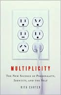 Rita Carter: Multiplicity: The New Science of Personality, Identity, and the Self