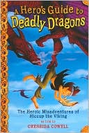 Cressida Cowell: A Hero's Guide to Deadly Dragons (How to Train Your Dragon Series #6)