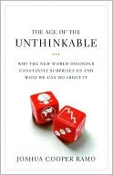Joshua Cooper Ramo: The Age of the Unthinkable: Why the New World Disorder Constantly Surprises Us and What We Can Do About It