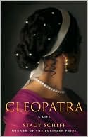 Stacy Schiff: Cleopatra: A Life