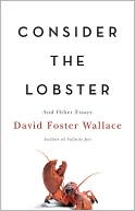 David Foster Wallace: Consider the Lobster: And Other Essays
