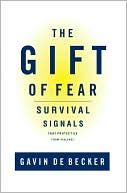 Gavin de Becker: Gift of Fear: Survival Signals That Protect Us from Violence