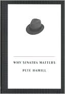 Pete Hamill: Why Sinatra Matters