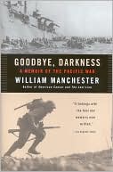 William Manchester: Goodbye, Darkness: A Memoir of the Pacific War