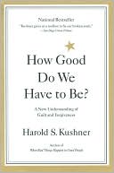 Harold S. Kushner: How Good Do We Have to Be?