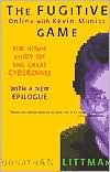 Jonathan Littman: The Fugitive Game: Online with Kevin Mitnick: The Inside Story of the Great Cyberchase
