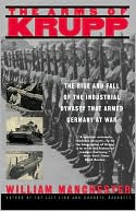 William Manchester: Arms of Krupp: The Rise and Fall of the Industrial Dynasty That Armed Germany at War