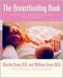 Martha Sears: Breastfeeding Book: Everything You Need to Know about Nursing Your Child from Birth Through Weaning