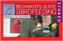 Book cover image of Stokes Beginner's Guide to Birdfeeding by Donald Stokes