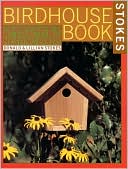 Book cover image of Complete Birdhouse Book: The Easy Guide to Attracting Nesting Birds, Vol. 1 by Donald Stokes