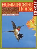 Donald Stokes: Hummingbird Book: The Complete Guide to Attracting, Identifying and Enjoying Hummingbirds, Vol. 1