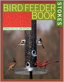 Donald Stokes: Bird Feeder Book: The Complete Guide to Attracting, Identifying, and Understanding Your Feeder Birds
