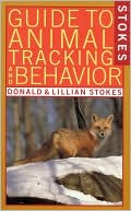 Donald Stokes: Guide to Animal Tracking and Behavior, Vol. 1