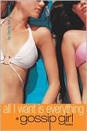 Cecily von Ziegesar: All I Want Is Everything (Gossip Girl Series #3)