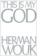Herman Wouk: This Is My God: The Jewish Way of Life