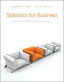 Robert E. Stine: Statistics for Business: Decision Making and Analysis