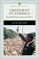 Jack Selzer: Argument in America : Essential Issues, Essential Texts