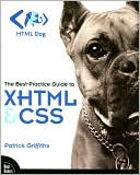 Patrick Griffiths: HTML Dog: The Best-Practice Guide to XHTML and CSS