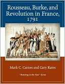 Mark A Carnes: Rousseau, Burke and Revolution in France 1791: Reacting to the Past