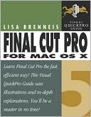Lisa Brenneis: Final Cut Pro 5 for Mac OS X: Visual QuickPro Guide