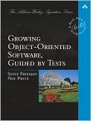 Steve Freeman: Growing Object-Oriented Software, Guided by Tests (Addison-Wesley Signature Series)