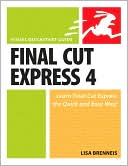 Lisa Brenneis: Final Cut Express 4: Visual QuickStart Guide