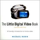 Book cover image of The Little Digital Video Book: A Friendly Introduction to Home Video (Little Book Series) by Michael Rubin