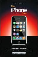 Scott Kelby: The iPhone Book: How to Do the Most Important, Useful & Fun Stuff with Your iPhone