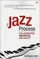 Adrian Cho: The Jazz Process: Collaboration, Innovation, and Agility