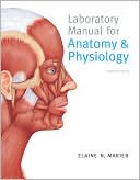 Elaine N. Marieb: Laboratory Manual for Anatomy & Physiology