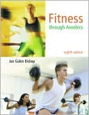 Book cover image of Fitness Through Aerobics by Jan Galen Bishop