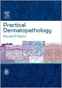 Ronald P. Rapini: Practical Dermatopathology: Text with CD-ROM