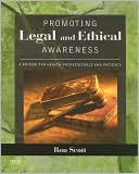 Book cover image of Promoting Legal and Ethical Awareness: A Primer for Health Professionals and Patients by Ronald W. Scott