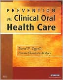 David P. Cappelli: Prevention in Clinical Oral Health Care