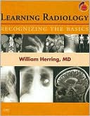 Book cover image of Learning Radiology: Recognizing the Basics: With STUDENT CONSULT Online Access by William Herring