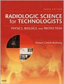 Stewart C. Bushong: Radiologic Science for Technologists: Physics, Biology, and Protection