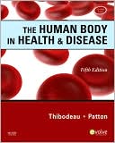Gary A. Thibodeau: The Human Body in Health & Disease - Softcover
