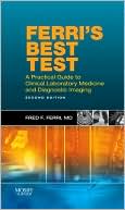 Fred F. Ferri: Ferri's Best Test: A Practical Guide to Laboratory Medicine and Diagnostic Imaging