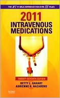 Betty L. Gahart: 2011 Intravenous Medications: A Handbook for Nurses and Health Professionals