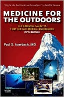 Paul S. Auerbach: Medicine for the Outdoors: The Essential Guide to Emergency Medical Procedures and First Aid