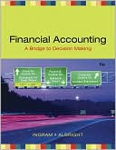 Robert W. Ingram: Financial Accounting: A Bridge to Decision Making