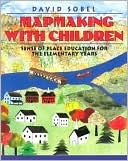 Book cover image of Mapmaking with Children: Sense of Place Education for the Elementary Years by David Sobel