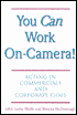 Book cover image of You Can Work On Camera: Acting in Commercials and Corporate Films by John Leslie Wolfe