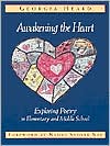 Book cover image of Awakening the Heart: Exploring Poetry in Elementary and Middle School by Georgia Heard