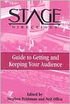Book cover image of Stage Directions Guide to Getting and Keeping Your Audience by Neil Offen