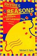 Michael F. Opitz: Rhymes & Reasons: Literature and Language Play for Phonological Awareness